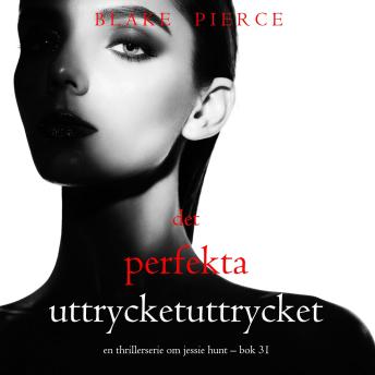 [Swedish] - Det perfekta uttrycket (En thrillerserie om Jessie Hunt – Bok 31): Digitalt inläst via en datorgenererad röst