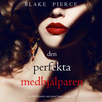 [Swedish] - Den perfekta medhjälparen (En thrillerserie om Jessie Hunt – Bok 32): Digitalt inläst via en datorgenererad röst
