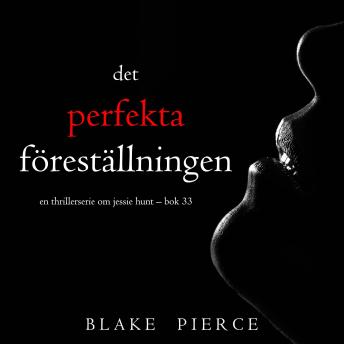[Swedish] - Den perfekta föreställningen (En thrillerserie om Jessie Hunt – Bok 33): Digitalt inläst via en datorgenererad röst