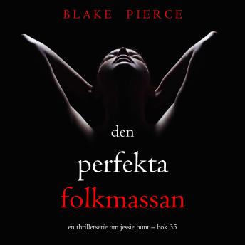 [Swedish] - Den perfekta folkmassan (En thrillerserie om Jessie Hunt – Bok 35): Digitalt inläst via en datorgenererad röst