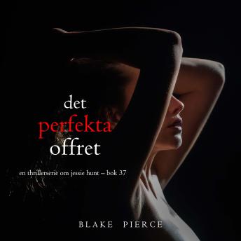 [Swedish] - Det perfekta offret (En thrillerserie om Jessie Hunt – Bok 37): Digitalt inläst via en datorgenererad röst