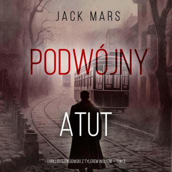 [Polish] - Podwójny atut (Thriller szpiegowski z Tylerem Wolfem — Tom 3): Cyfrowa narracja przy użyciu syntezowanego głosu