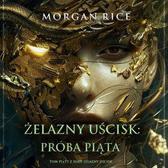 [Polish] - Żelazny uścisk: Próba piąta (Tom piąty z serii Żelazny uścisk): Cyfrowa narracja przy użyciu syntezowanego głosu