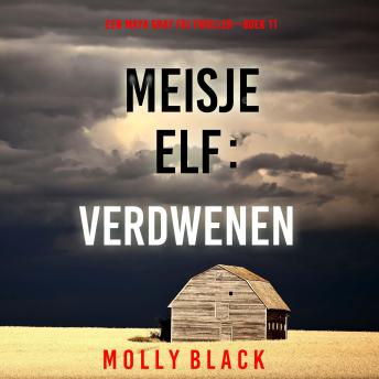 [Dutch; Flemish] - Meisje Elf: Verdwenen (Een Maya Gray FBI Thriller—Boek 11): Digitaal voorgelezen door een electronisch gegenereerde stem