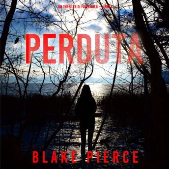 [Italian] - Perduta (Un Thriller di Faith Bold – Libro 6): Narrato digitalmente con voce sintetizzata