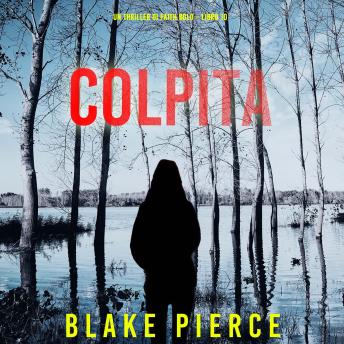 [Italian] - Colpita (Un Thriller di Faith Bold – Libro 10): Narrato digitalmente con voce sintetizzata