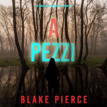[Italian] - A Pezzi (Un Thriller di Faith Bold – Libro 12): Narrato digitalmente con voce sintetizzata