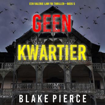 [Dutch; Flemish] - Geen Kwartier (Een Valerie Law FBI Thriller—Boek 5): Digitaal voorgelezen door een electronisch gegenereerde stem