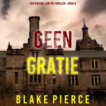 [Dutch; Flemish] - Geen Gratie (Een Valerie Law FBI Thriller—Boek 8): Digitaal voorgelezen door een electronisch gegenereerde stem