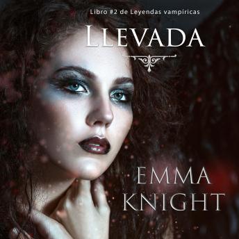 [Spanish] - Llevada (Libro #2 de Leyendas vampíricas)