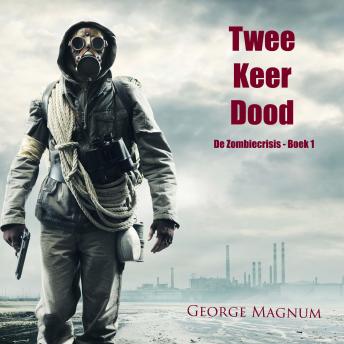 [Dutch; Flemish] - Twee Keer Dood (De Zombiecrisis - Boek 1)
