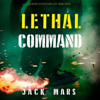 Lethal Command (A Derek Vesper Action Thriller—Book 3)