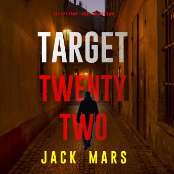 Target Twenty-Two (The Spy Game—Book #22)