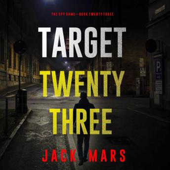 Target Twenty-Three (The Spy Game—Book #23)