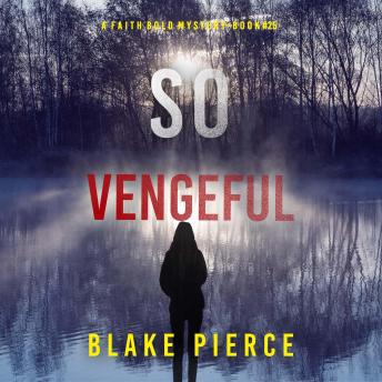 So Vengeful (A Faith Bold FBI Suspense Thriller—Book Twenty-Five): Digitally narrated using a synthesized voice