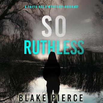 So Ruthless (A Faith Bold FBI Suspense Thriller—Book Twenty-Seven): Digitally narrated using a synthesized voice