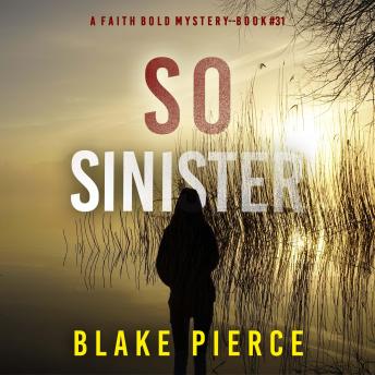 So Sinister (A Faith Bold FBI Suspense Thriller—Book Thirty-One): Digitally narrated using a synthesized voice
