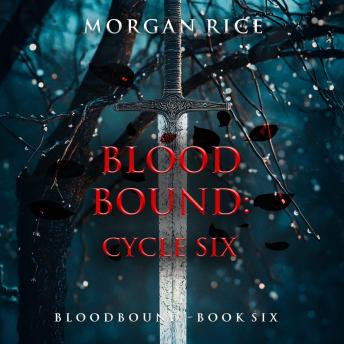 Bloodbound: Cycle Six (Book Six of the Bloodbound Series): Digitally narrated using a synthesized voice