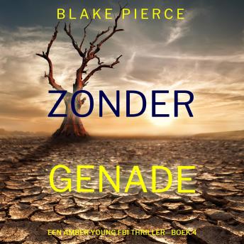 [Dutch; Flemish] - Zonder Genade (Een Amber Young Fbi Thriller—Boek 4): Digitaal voorgelezen door een electronisch gegenereerde stem