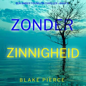 [Dutch; Flemish] - Zonder Zinnigheid (Een Amber Young Fbi Thriller—Boek 6): Digitaal voorgelezen door een electronisch gegenereerde stem
