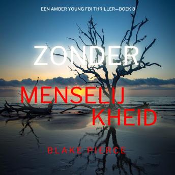 [Dutch; Flemish] - Zonder Menselijkheid (Een Amber Young Fbi Thriller—Boek 8): Digitaal voorgelezen door een electronisch gegenereerde stem