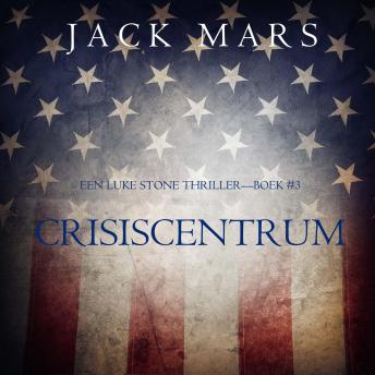 [Dutch; Flemish] - Crisiscentrum (Een Luke Stone Thriller—Boek #3): Digitaal voorgelezen door een electronisch gegenereerde stem