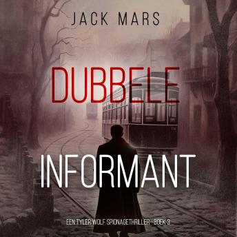 [Dutch; Flemish] - Dubbele Informant (Een Tyler Wolf Spionagethriller—Boek 3): Digitaal voorgelezen door een electronisch gegenereerde stem
