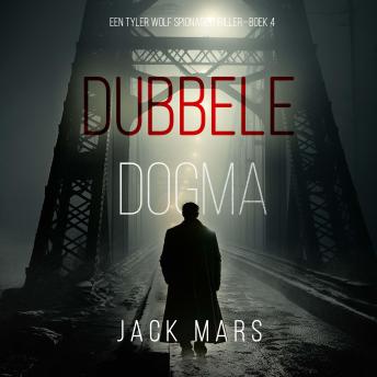 [Dutch; Flemish] - Dubbele Dogma (Een Tyler Wolf Spionagethriller—Boek 4): Digitaal voorgelezen door een electronisch gegenereerde stem