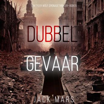 [Dutch; Flemish] - Dubbel Gevaar (Een Tyler Wolf Spionagethriller—Boek 5): Digitaal voorgelezen door een electronisch gegenereerde stem
