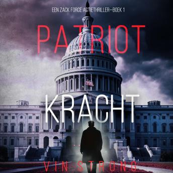 [Dutch; Flemish] - Patriot: Kracht (Een Zack Force Actiethriller—Boek 1): Digitaal voorgelezen door een electronisch gegenereerde stem