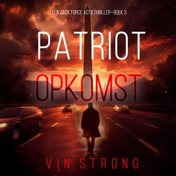 [Dutch; Flemish] - Patriot: Opkomst (Een Zack Force Actiethriller—Boek 3): Digitaal voorgelezen door een electronisch gegenereerde stem