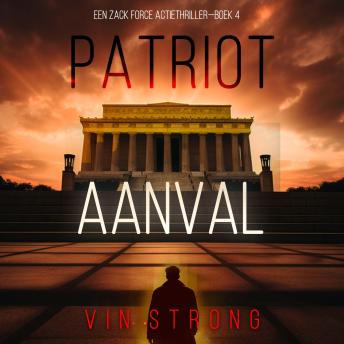 [Dutch; Flemish] - Patriot: Aanval (Een Zack Force Actiethriller—Boek 4): Digitaal voorgelezen door een electronisch gegenereerde stem