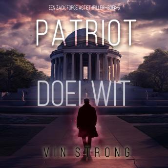 [Dutch; Flemish] - Patriot: Doelwit (Een Zack Force Actiethriller—Boek 5): Digitaal voorgelezen door een electronisch gegenereerde stem