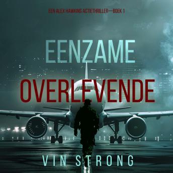 [Dutch; Flemish] - Eenzame Overlevende (Een Alex Hawkins Actiethriller—Boek 1): Digitaal voorgelezen door een electronisch gegenereerde stem