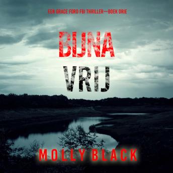[Dutch; Flemish] - Bijna Vrij (Een Grace Ford FBI Thriller—Boek Drie): Digitaal voorgelezen door een electronisch gegenereerde stem
