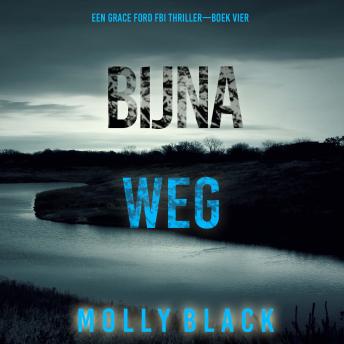 [Dutch; Flemish] - Bijna Weg (Een Grace Ford FBI Thriller—Boek Vier): Digitaal voorgelezen door een electronisch gegenereerde stem