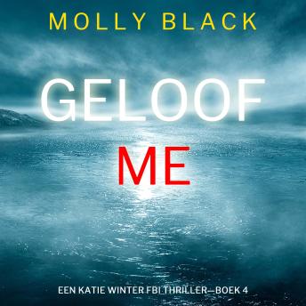 [Dutch; Flemish] - Geloof Me (Een Katie Winter FBI Thriller—Boek 4): Digitaal voorgelezen door een electronisch gegenereerde stem