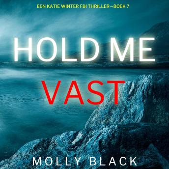 [Dutch; Flemish] - Hou Me Vast (Een Katie Winter FBI Thriller—Boek 7): Digitaal voorgelezen door een electronisch gegenereerde stem