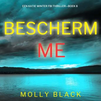 [Dutch; Flemish] - Bescherm Me (Een Katie Winter FBI Thriller—Boek 8): Digitaal voorgelezen door een electronisch gegenereerde stem