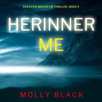 [Dutch; Flemish] - Herinner Me (Een Katie Winter FBI Thriller—Boek 9): Digitaal voorgelezen door een electronisch gegenereerde stem