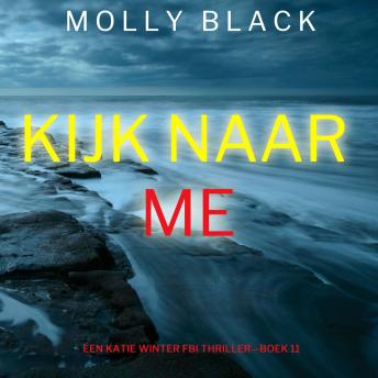 [Dutch; Flemish] - Kijk Naar Me (Een Katie Winter FBI Thriller—Boek 11): Digitaal voorgelezen door een electronisch gegenereerde stem
