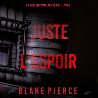 [French] - Juste l’espoir (Un thriller Cami Lark du FBI – Livre 8): Narration par une voix synthétisée