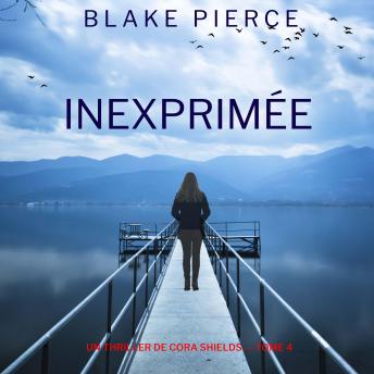 [French] - Inexprimée (Un thriller de Cora Shields — tome 4): Narration par une voix synthétisée