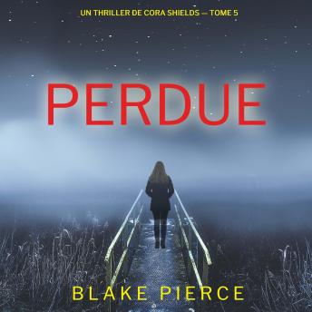 [French] - Perdue (Un thriller de Cora Shields — tome 5): Narration par une voix synthétisée