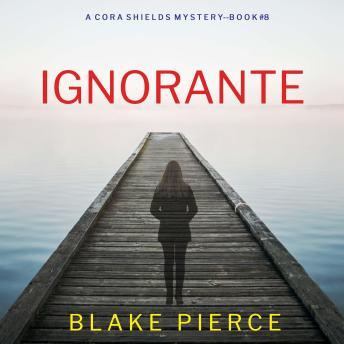 [French] - Ignorante (Un thriller de Cora Shields — tome 8): Narration par une voix synthétisée