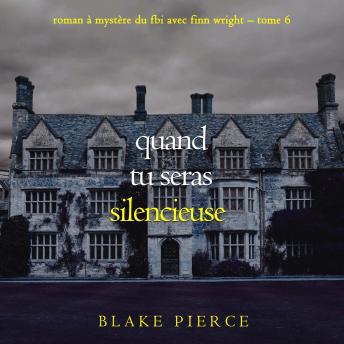 [French] - Quand tu seras silencieuse (Roman à mystère du FBI avec Finn Wright – Tome 6): Narration par une voix synthétisée