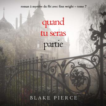 [French] - Quand tu seras partie (Roman à mystère du FBI avec Finn Wright – Tome 7): Narration par une voix synthétisée