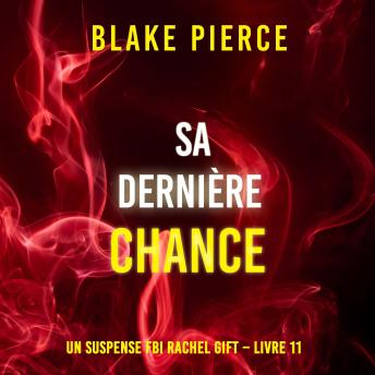 [French] - Sa Dernière Chance (Un suspense FBI Rachel Gift – Livre 11): Narration par une voix synthétisée