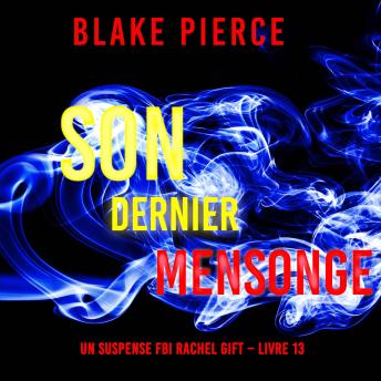 [French] - Son Dernier Mensonge (Un suspense FBI Rachel Gift – Livre 13): Narration par une voix synthétisée