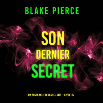 [French] - Son Dernier Secret (Un suspense FBI Rachel Gift – Livre 15): Narration par une voix synthétisée